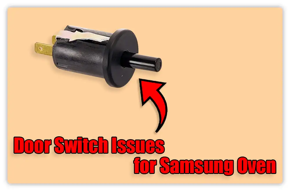 Door Switch Issues for Samsung Oven Not Heating Door Switch Issues for Samsung Oven Not Heating