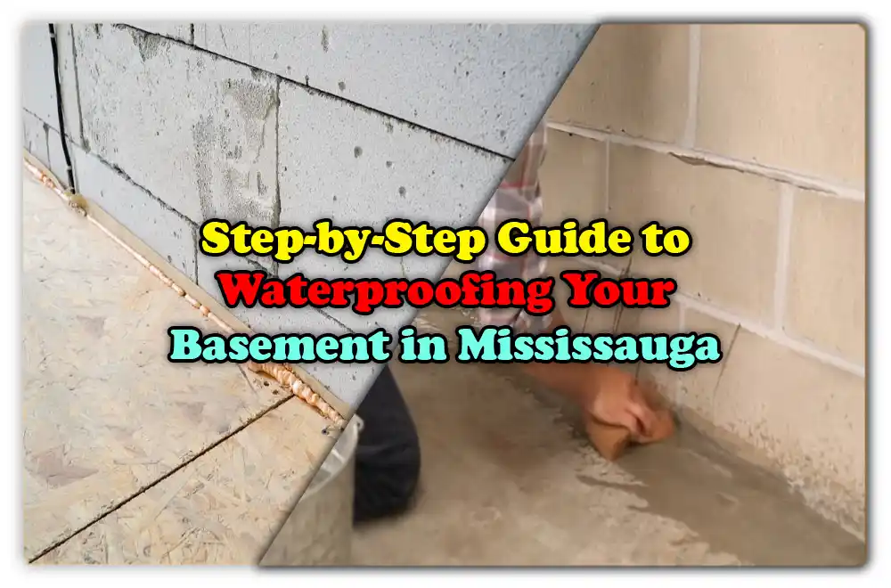 Step-by-Step Guide to Basement Waterproofing in Mississauga