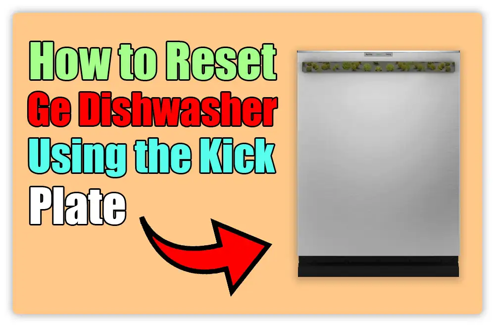 How to Reset Ge Dishwasher Using the Kick Plate