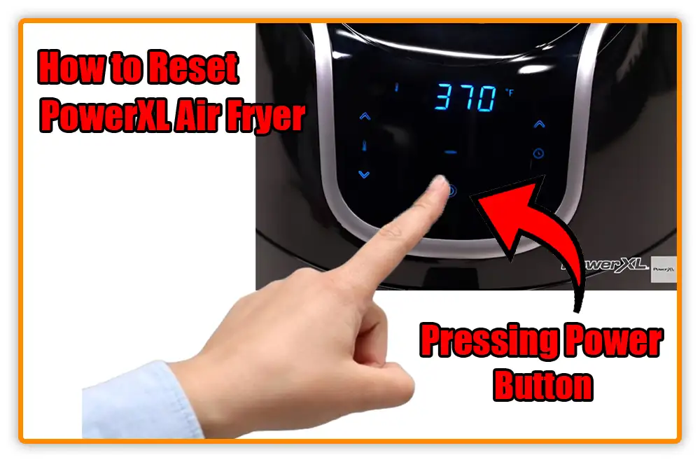 Resetting PowerXL Air Fryer Using Power Button