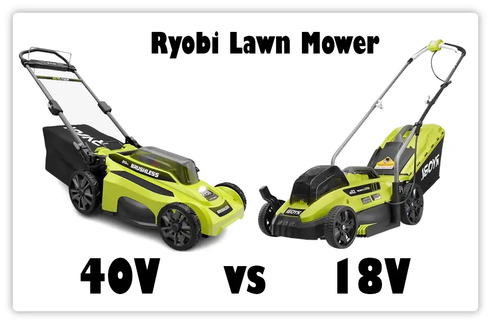 Ryobi Lawn Mower 40V vs 18V