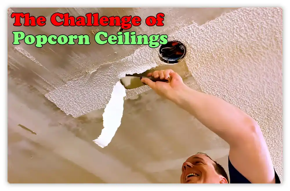 The Challenge of Popcorn Ceilings